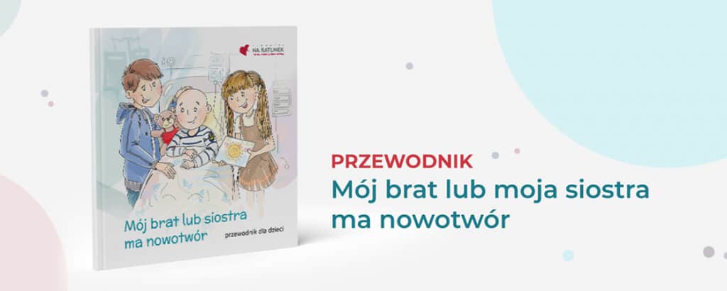 Książeczka dla dzieci Mój brat lub siostra ma nowotwór